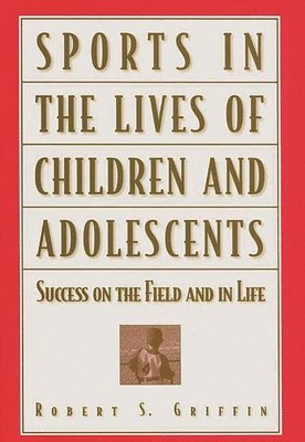 Robert S. Griffin - Sports in the Lives of Children and Adolescents, Inbunden