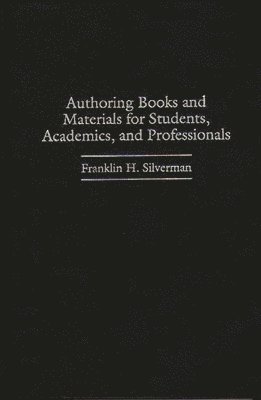 Franklin H. Silverman - Authoring Books and Materials for Students, Academics, and Professionals, Inbunden. Tillgänglighet: Lägg i varukorg