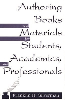 Franklin H. Silverman, Elisabet McHugh - Authoring Books and Materials for Students, Academics, and Professionals, Häftad. Tillgänglighet: Lägg i varukorg