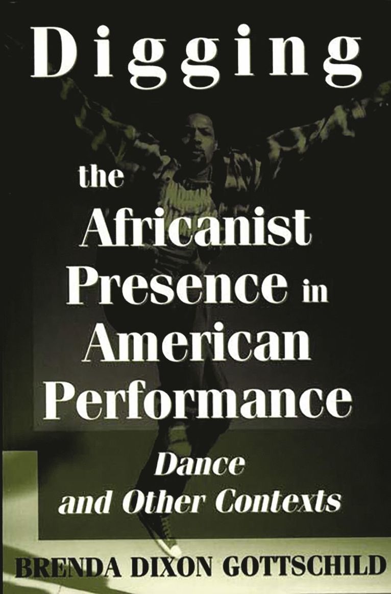 Brenda D. Gottschild - Digging the Africanist Presence in American Performance, Häftad