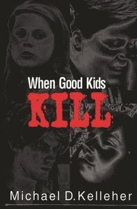When Good Kids Kill
