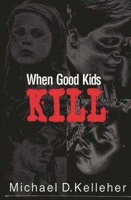 When Good Kids Kill