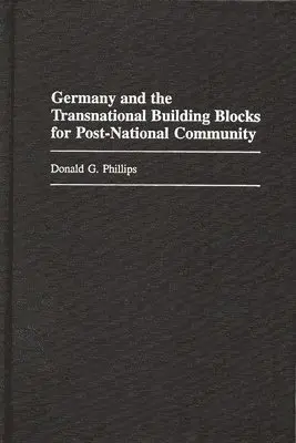 Donald Phillips - Germany and the Transnational Building Blocks for Post-National Community, Inbunden. Tillgänglighet: Lägg i varukorg