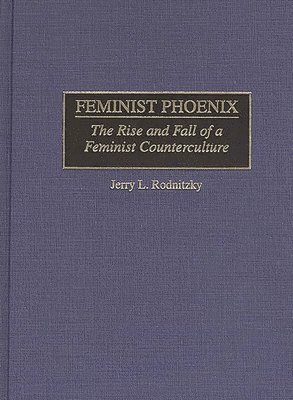 Jerry Rodnitzky, Williamson L. Murray - Feminist Phoenix, Inbunden