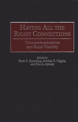 Peter Korsching, Patricia C. Hipple, Eric A. Abbott - Having All the Right Connections, Inbunden