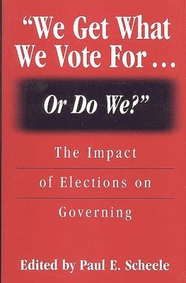 We Get What We Vote For... Or Do We?