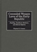 Concealed Weapon Laws of the Early Republic