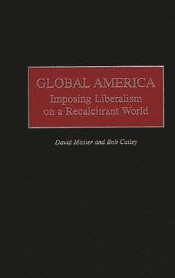 Robert Catley, David Mosler - Global America, Inbunden. Tillgänglighet: Lägg i varukorg