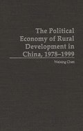 The Political Economy of Rural Development in China, 1978-1999