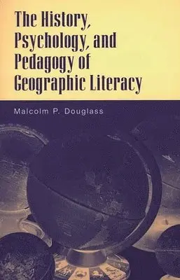 History, Psychology, and Pedagogy of Geographic Literacy