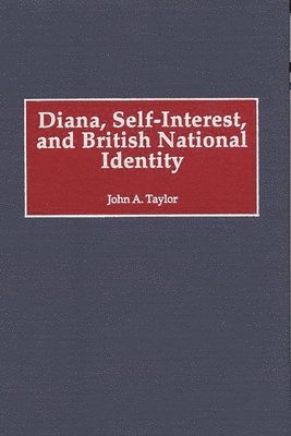 John A. Taylor - Diana, Self-Interest, and British National Identity, Inbunden