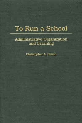 Christopher A. Simon - To Run a School, Inbunden. Tillgänglighet: Lägg i varukorg