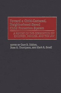 Toward a Child-Centered, Neighborhood-Based Child Protection System