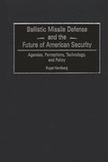 Ballistic Missile Defense and the Future of American Security