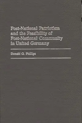 Post-National Patriotism and the Feasibility of Post-National Community in United Germany