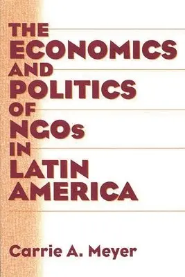 Carrie Meyer - Economics and Politics of NGOs in Latin America, Häftad. Tillgänglighet: Lägg i varukorg
