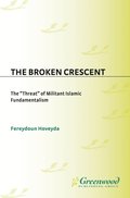 Broken Crescent: The Threat of Militant Islamic Fundamentalism