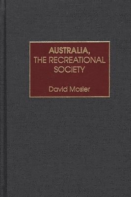 David Mosler - Australia, the Recreational Society, Inbunden. Tillgänglighet: Lägg i varukorg