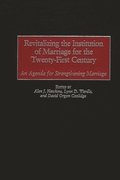 Revitalizing the Institution of Marriage for the Twenty-First Century