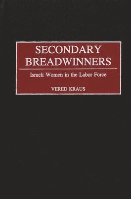 Vered Kraus - Secondary Breadwinners, Inbunden. Tillgänglighet: Lägg i varukorg
