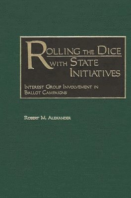 Robert M. Alexander - Rolling the Dice with State Initiatives, Inbunden. Tillgänglighet: Lägg i varukorg