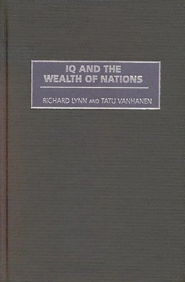 Richard Lynn, Tatu Vanhanen - IQ and the Wealth of Nations, Inbunden