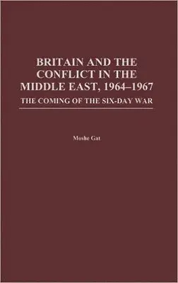 Britain and the Conflict in the Middle East, 1964-1967