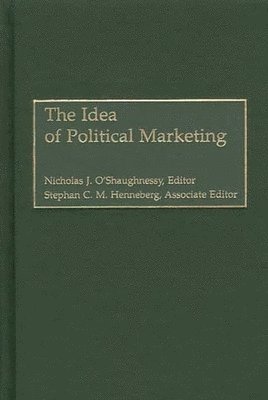 Nicholas O. O'Shaughnessy, Stephan C.M. Henneberg - Idea of Political Marketing, Inbunden