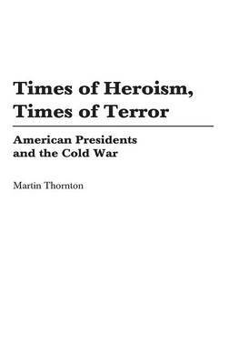 Martin Thornton - Times of Heroism, Times of Terror, Inbunden