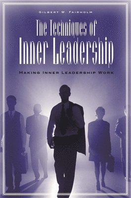 Gilbert W. Fairholm - Techniques of Inner Leadership, Inbunden