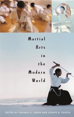 Joseph R. Svinth - Martial Arts in the Modern World, Inbunden