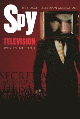 Wesley Britton - Spy Television, Inbunden
