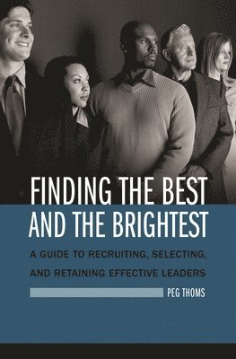 Peg Thoms - Finding the Best and the Brightest, Inbunden