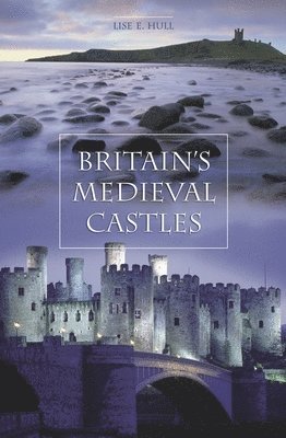 Lise E. Hull - Britain's Medieval Castles, Inbunden. Tillgänglighet: Lägg i varukorg