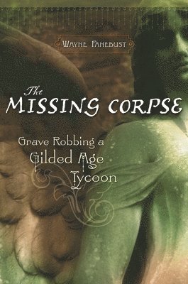 Wayne Fanebust - Missing Corpse, Inbunden