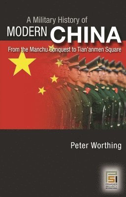 Peter Worthing - Military History of Modern China, Inbunden