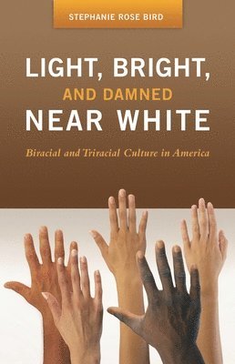 Stephanie R. Bird - Light, Bright, and Damned Near White, Inbunden
