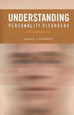 Duane L. Dobbert Ph.D. - Understanding Personality Disorders, Inbunden. Tillgänglighet: Lägg i varukorg