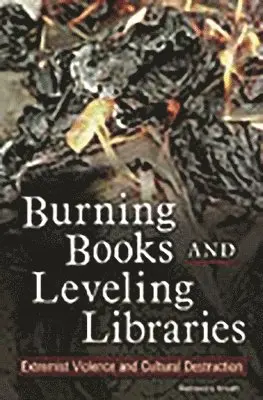 Rebecca Knuth - Burning Books and Leveling Libraries, Inbunden. Tillgänglighet: Lägg i varukorg