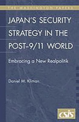 Daniel M. Kliman - Japan's Security Strategy in the Post-9/11 World, Häftad