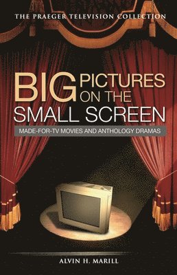 Alvin H. Marill - Big Pictures on the Small Screen, Inbunden