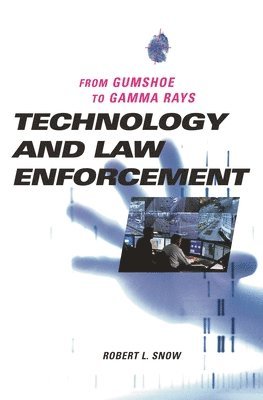 Robert L. Snow - Technology and Law Enforcement, Inbunden. Tillgänglighet: Lägg i varukorg