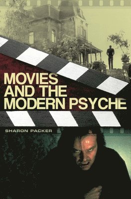 Sharon Packer MD - Movies and the Modern Psyche, Inbunden