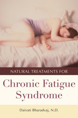 Daivati Bharadvaj - Natural Treatments for Chronic Fatigue Syndrome, Inbunden. Tillgänglighet: Lägg i varukorg