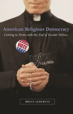 Bruce Ledewitz - American Religious Democracy, Inbunden. Tillgänglighet: Lägg i varukorg