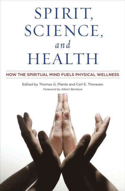 Thomas G. Plante Ph.D., Carl E. Thoresen - Spirit, Science, and Health, E-bok