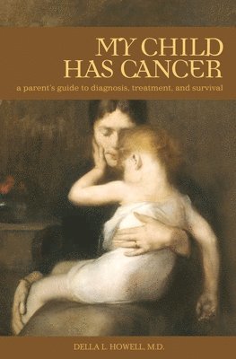Della L. Howell M.D. - My Child Has Cancer, Inbunden. Tillgänglighet: Lägg i varukorg