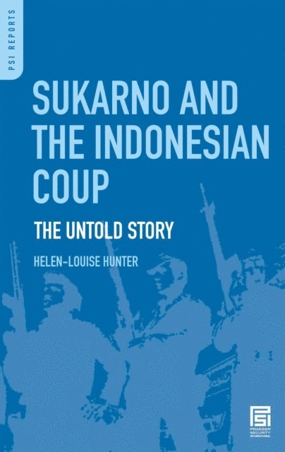 Helen-Louise Hunter - Sukarno and the Indonesian Coup, E-bok