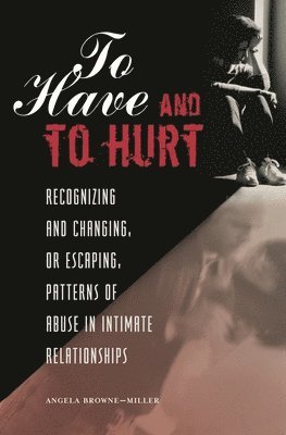 Angela Brownemiller Ph.D. - To Have and To Hurt, Inbunden