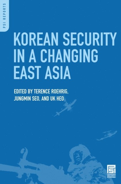 Terence Roehrig, Jungmin Seo, Uk Heo - Korean Security in a Changing East Asia, E-bok